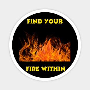 Find Your Fire Within Magnet